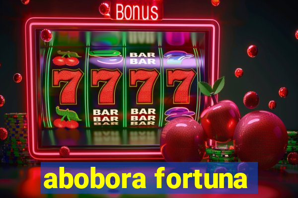 abobora fortuna